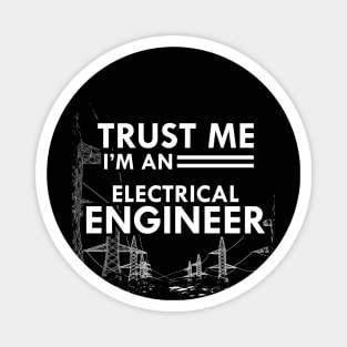 Electrical Engineer - Trust me I'm and electrical engineer Magnet